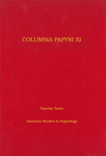 Stock image for Columbia Papyri XI (Volume 38) (American Studies in Papyrology) for sale by Wonder Book