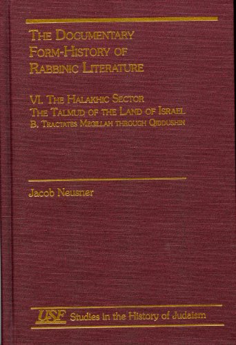 The Documentary Form-History of Rabbinic Literature : The Halakhic Sector, The Talmud of the Land...