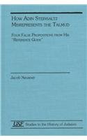 9780788505157: How Adin Steinsaltz Misrepresents the Talmud: Four False Propositions from his Reference Guide (Studies in the History of Judaism)