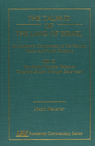The Talmud of the Land of Israel Chapters 11-17 : An Academic Commentary to the Second, Third and...