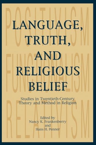 Stock image for Language, Truth, and Religious Belief: Studies in Twentieth-Century Theory and Method in Religion (AAR Religions in Translation, 19) for sale by ShowMe D Books