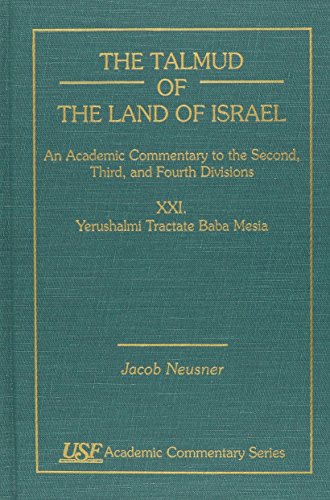 The Talmud of the Land of Israel No. XXI : An Academic Commentary to the Second, Third and Fourth...