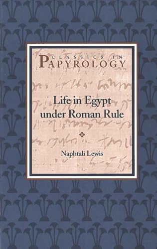 9780788505607: Life in Egypt under Roman Rule (Volume 1) (Classics in Papyrology)
