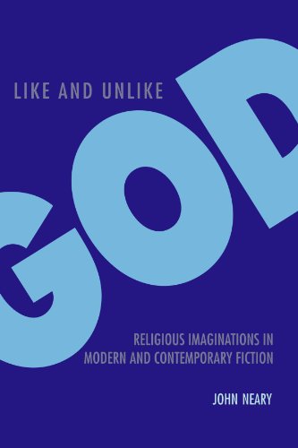 Beispielbild fr Like and Unlike God : Religious Imaginations in Modern and Contemporary Fiction zum Verkauf von Better World Books Ltd