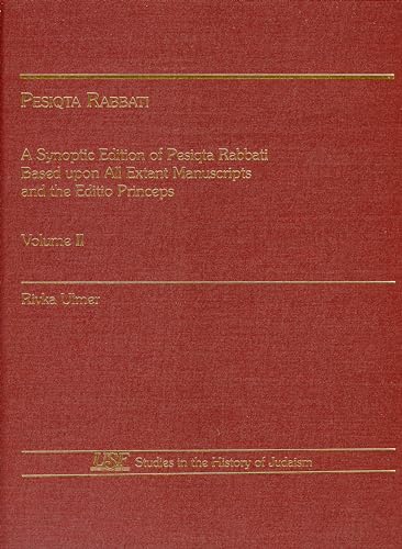 Stock image for Pesiqta Rabbati: V. 2: A Synoptic Edition of Pesiqta Rabbati Based Upon All Extant Manuscripts and the Editio Princeps (Studies in the History of Judaism): Volume 2 (Volume 2) for sale by Anybook.com