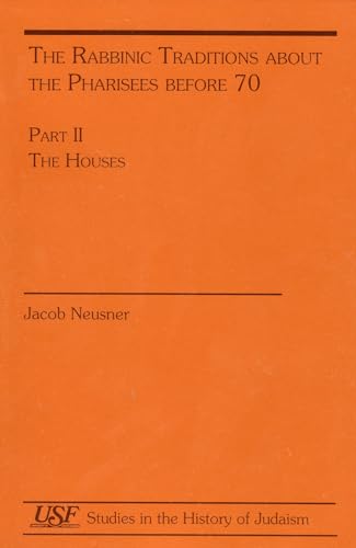 The Rabbinic Traditions about the Pharises before 70: Part I. The Masters (Studies in the History of Judaism) (9780788505744) by Neusner, Jacob