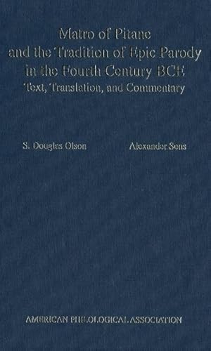 Stock image for Matro Of Pitane and the Tradition Of Epic Parody in the Fourth Century BCE: Text, Translation, and Commentary (Society for Classical Studies American Classical Studies, No. 44) for sale by Ed's Editions LLC, ABAA