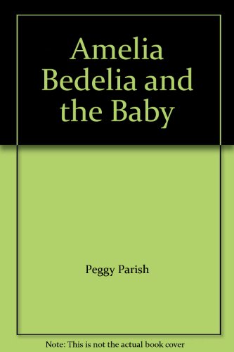 Amelia Bedelia and the Baby (9780788703690) by Peggy Parish