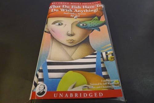 Stock image for What Do Fish Have to Do with Anything? And Other Stories for sale by The Yard Sale Store