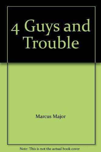 4 Guys and Trouble