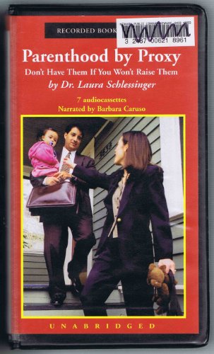 Stock image for PARENTHOOD BY PROXY: Don't Have Them If You Won't Raise Them (UNABRIDGED) (2000) for sale by The Yard Sale Store