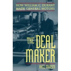 The Deal Maker: How William C. Durant Made General Motors (9780788751745) by Axel Madsen