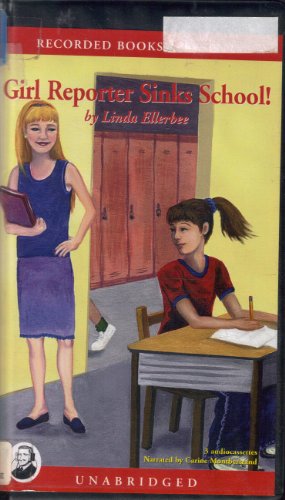 9780788793721: Girl Reporter Sinks School!, By Linda Ellerbee, Unabridged, 3 Cassettes, 3.75 Hours, Narrated By Carine Montbertrand