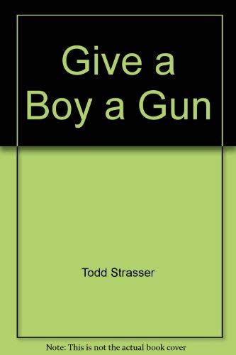 Imagen de archivo de Give a Boy a Gun a la venta por Irish Booksellers