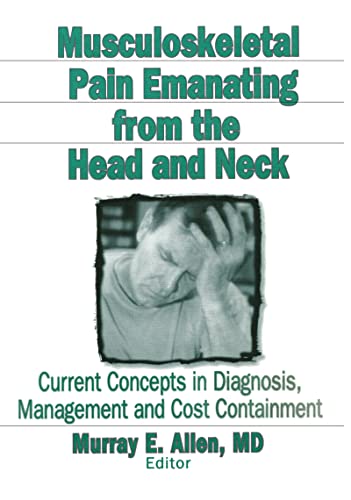 Stock image for Musculoskeletal Pain Emanating From the Head and Neck: Current Concepts in Diagnosis, Management, and Cost Containment for sale by Wonder Book