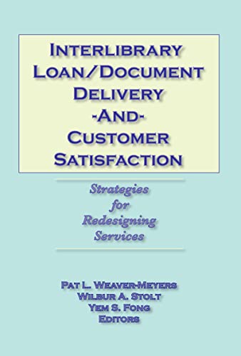 Stock image for Interlibrary Loan/Document Delivery and Customer Satisfaction: Strategies for Redesigning Services for sale by Chiron Media