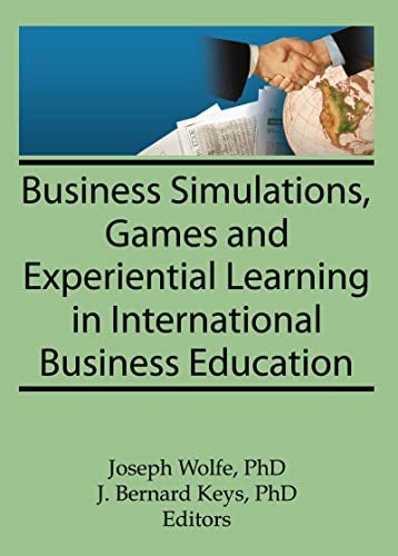 Business Simulations, Games, and Experiential Learning in International Business Education (Monograph Published Simultaneously As the Journal of Teachings in International Business , Vol 8, No 4) (9780789000415) by Kaynak, Erdener; Wolfe, Joseph; Keys, J Bernard