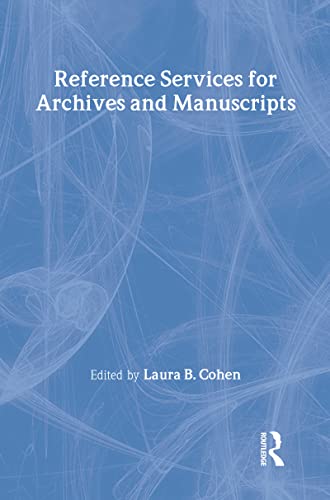 Reference Services for Archives and Manuscripts (Monograph Published Simultaneously As the Reference Librarian , Vol 26, No 56) (9780789000484) by Cohen, Laura B