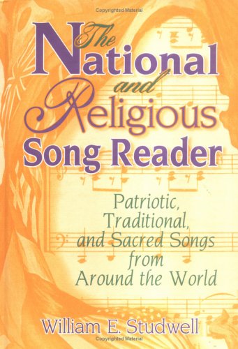 The National and Religious Song Reader: Patriotic, Traditional, and Sacred Songs from Around the World (Haworth Popular Culture) (9780789000996) by Studwell, William E; Hoffmann, Frank; Cooper, B Lee