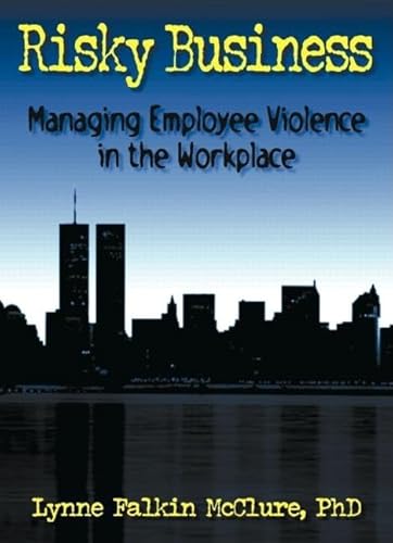 Beispielbild fr Risky Business : Managing Employee Violence in the Workplace zum Verkauf von Better World Books