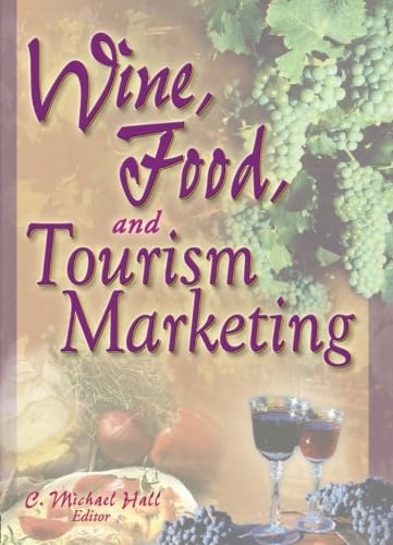 Wine, Food, and Tourism Marketing (Journal of Travel & Tourism Marketing, Vol. 14, Numbers 3/4 2003) (9780789001061) by Hall, C. Michael