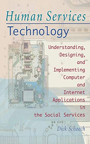 9780789001085: Human Services Technology: Understanding, Designing, and Implementing Computer and Internet Applications in the Social Services (Haworth Social Administration)