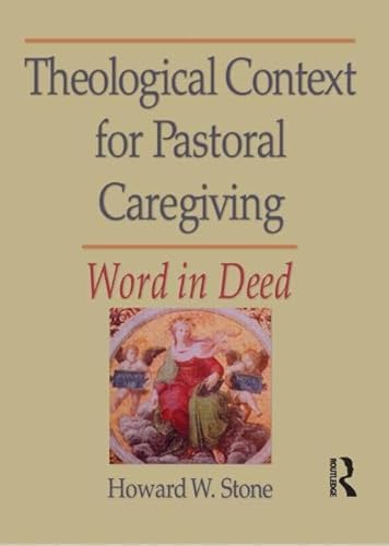 Stock image for Theological Context for Pastoral Caregiving: Word in Deed for sale by SecondSale