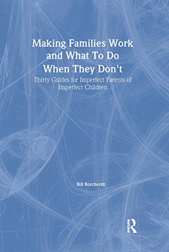 Stock image for Making Families Work and What To Do When They Don't: Thirty Guides for Imperfect Parents of Imperfect Children (Haworth Marriage and the Family) for sale by HPB-Red