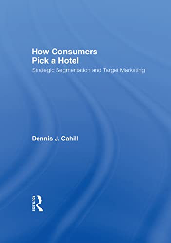 9780789001399: How Consumers Pick a Hotel: Strategic Segmentation and Target Marketing (Haworth Marketing Resources)