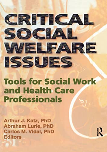 Stock image for Critical Social Welfare Issues: Tools for Social Work and Health Care Professionals (Haworth Social Work Practice) for sale by Ergodebooks
