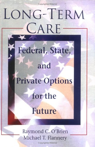 Stock image for Long-Term Care: Federal, State, and Private Options for the Future (Haworth Health and Social Policy) for sale by Wonder Book