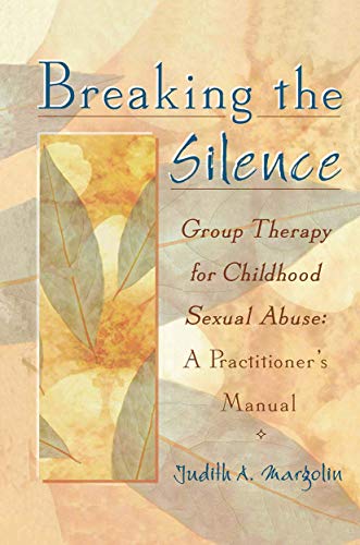 Imagen de archivo de Breaking the Silence: Group Therapy for Childhood Sexual Abuse, A Practitioner's Manual a la venta por Gulf Coast Books