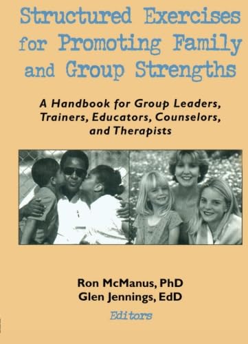 Structured Exercises for Promoting Family and Group Strengths: A Handbook for Group Leaders, Trainers, Educators, Counselors, and Therapists - Trepper, Terry S.; Jennings, Glen H.; McManus, Ronnie