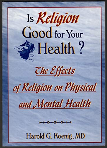 Beispielbild fr Is Religion Good for Your Health? : The Effects of Religion on Physical and Mental Health zum Verkauf von Better World Books