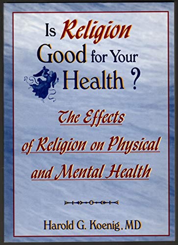 9780789002297: Is Religion Good for Your Health?: The Effects of Religion on Physical and Mental Health (Haworth Religion and Mental Health)