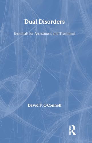 Dual Disorders : Essentials for Assessment and Treatment [NOT a library discard]