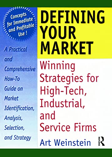 Imagen de archivo de Defining Your Market: Winning Strategies for High-Tech, Industrial, and Service Firms a la venta por Louisville Book Net
