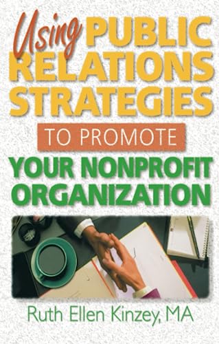 Stock image for Using Public Relations Strategies to Promote Your Nonprofit Organization for sale by Blackwell's