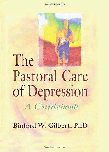 The Pastoral Care of Depression: A Guidebook (9780789002648) by Koenig, Harold G; Gilbert, Binford W