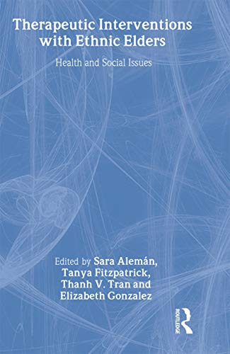 Beispielbild fr Therapeutic Interventions with Ethnic Elders: Health and Social Issues zum Verkauf von SecondSale