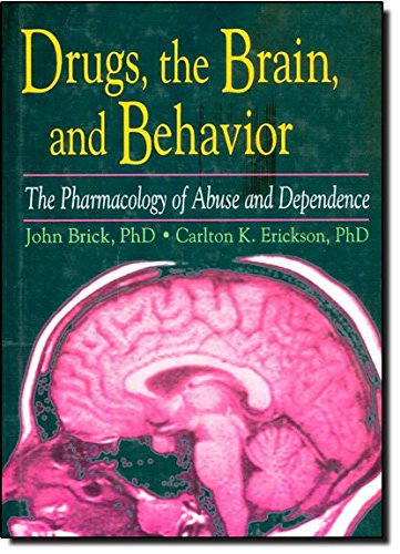 Imagen de archivo de Drugs, the Brain, and Behavior: The Pharmacology of Abuse and Dependence (Haworth Therapy for the Addictive Disorders) a la venta por BooksRun