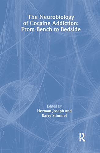 The Neurobiology of Cocaine Addiction: From Bench to Bedside (Monograph Published Simultaneously ...