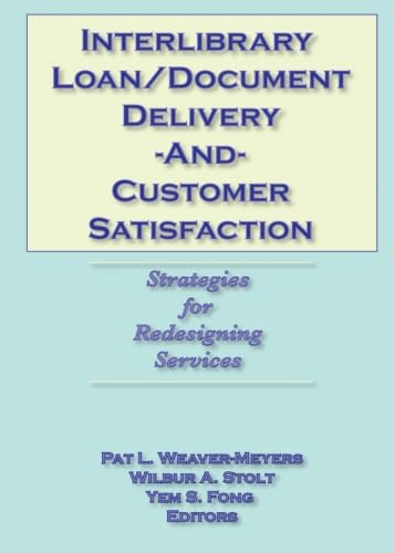 Imagen de archivo de Interlibrary Loan/Document Delivery and Customer Satisfaction : Strategies for Redesigning Services a la venta por Better World Books Ltd