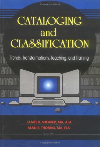 9780789003393: Cataloging and Classification: Trends, Transformations, Teaching, and Training (Cataloging and Classification Series)