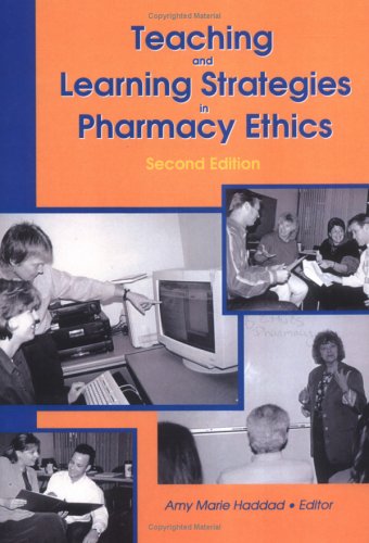 Teaching and Learning Strategies in Pharmacy Ethics: Second Edition (The Journal of Pharmacy Teaching , Vol 6, No 1/2) (9780789003782) by Haddad, Amy Marie