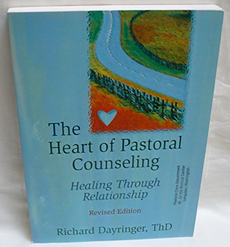 Stock image for The Heart of Pastoral Counseling: Healing Through Relationship for sale by Your Online Bookstore