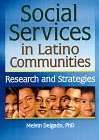 Stock image for Social Services in Latino Communities : Research and Strategies for sale by Better World Books
