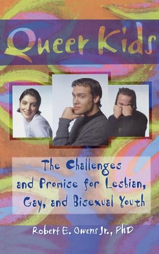 Queer Kids: The Challenges and Promise for Lesbian, Gay, and Bisexual Youth (Haworth Gay and Lesbian Studies) (9780789004390) by Owens, Robert E