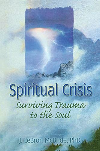 Stock image for Spiritual Crisis, Surviving Trauma to the Soul for sale by COLLINS BOOKS