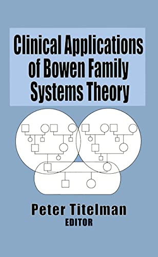 Stock image for Clinical Applications of Bowen Family Systems Theory (Haworth Marriage and the Family) for sale by SecondSale